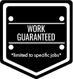 Work Guaranteed *Limited to specific jobs